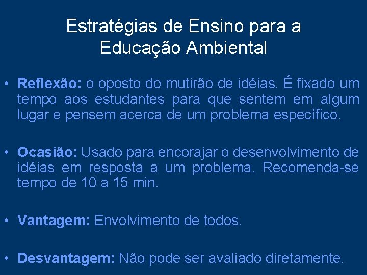 Estratégias de Ensino para a Educação Ambiental • Reflexão: o oposto do mutirão de