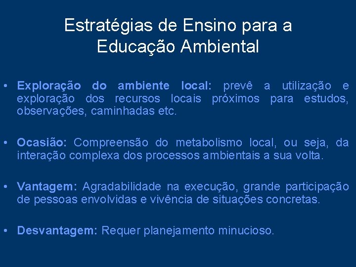 Estratégias de Ensino para a Educação Ambiental • Exploração do ambiente local: prevê a