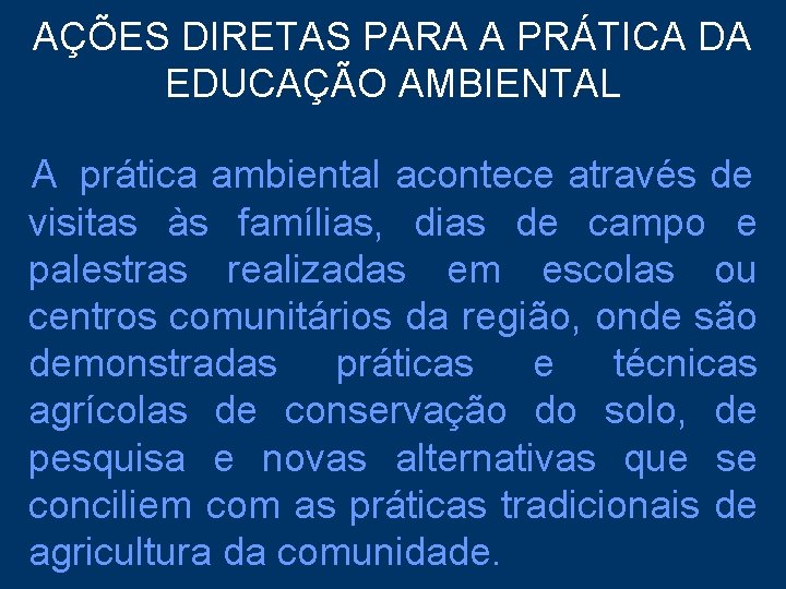 AÇÕES DIRETAS PARA A PRÁTICA DA EDUCAÇÃO AMBIENTAL A prática ambiental acontece através de