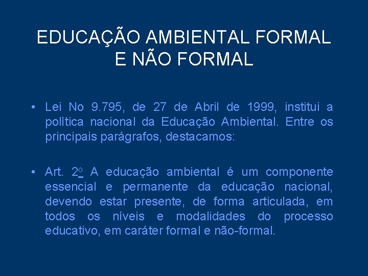 EDUCAÇÃO AMBIENTAL FORMAL E NÃO FORMAL • Lei No 9. 795, de 27 de