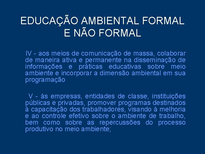 EDUCAÇÃO AMBIENTAL FORMAL E NÃO FORMAL IV - aos meios de comunicação de massa,