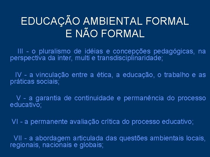 EDUCAÇÃO AMBIENTAL FORMAL E NÃO FORMAL III - o pluralismo de idéias e concepções