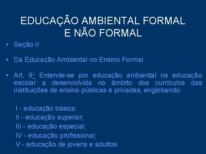 EDUCAÇÃO AMBIENTAL FORMAL E NÃO FORMAL • Seção II • Da Educação Ambiental no