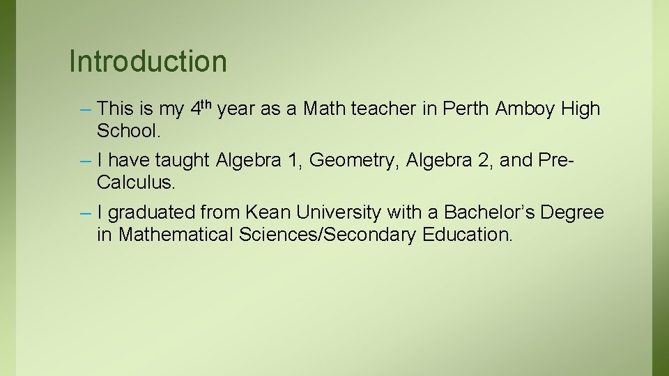 Introduction – This is my 4 th year as a Math teacher in Perth