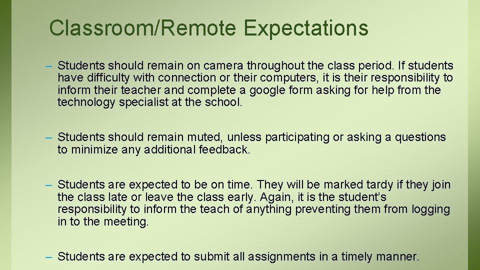 Classroom/Remote Expectations – Students should remain on camera throughout the class period. If students