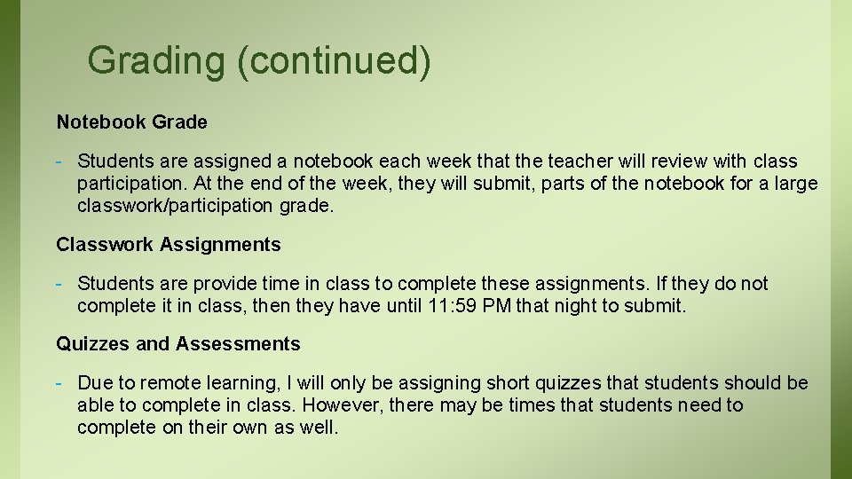 Grading (continued) Notebook Grade - Students are assigned a notebook each week that the