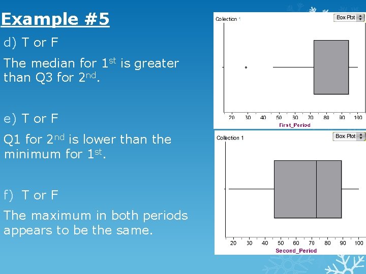 Example #5 d) T or F The median for 1 st is greater than Example #5 d) T or F The median for 1 st is greater than