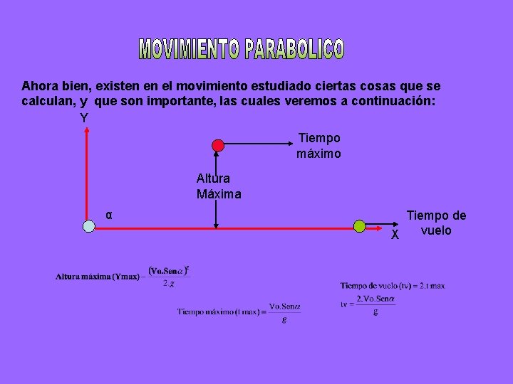 Ahora bien, existen en el movimiento estudiado ciertas cosas que se calculan, y que