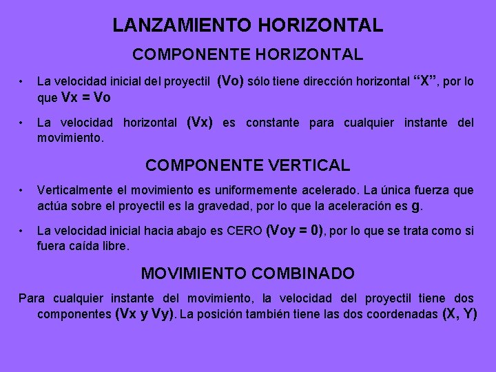 LANZAMIENTO HORIZONTAL COMPONENTE HORIZONTAL • La velocidad inicial del proyectil (Vo) sólo tiene dirección