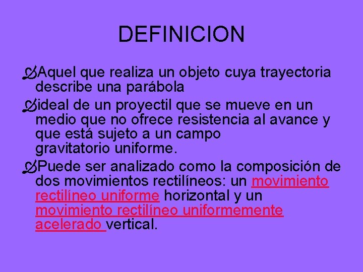 DEFINICION Aquel que realiza un objeto cuya trayectoria describe una parábola ideal de un