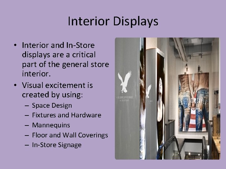Interior Displays • Interior and In-Store displays are a critical part of the general