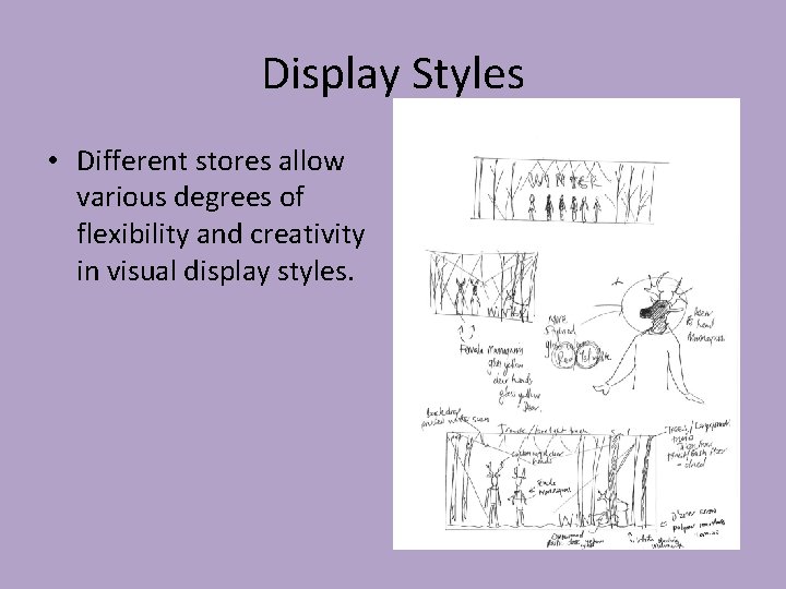 Display Styles • Different stores allow various degrees of flexibility and creativity in visual