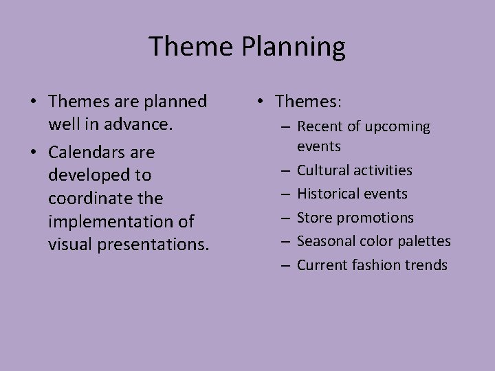 Theme Planning • Themes are planned well in advance. • Calendars are developed to