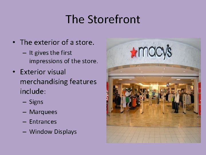 The Storefront • The exterior of a store. – It gives the first impressions