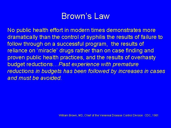 Brown’s Law No public health effort in modern times demonstrates more dramatically than the