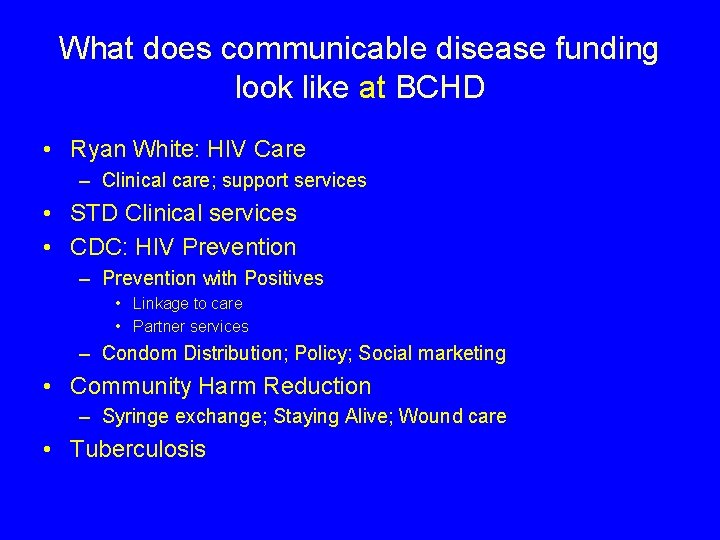 What does communicable disease funding look like at BCHD • Ryan White: HIV Care