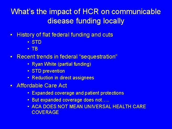 What’s the impact of HCR on communicable disease funding locally • History of flat