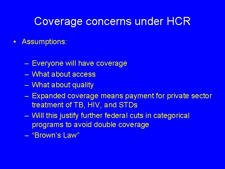 Coverage concerns under HCR • Assumptions: – – Everyone will have coverage What about