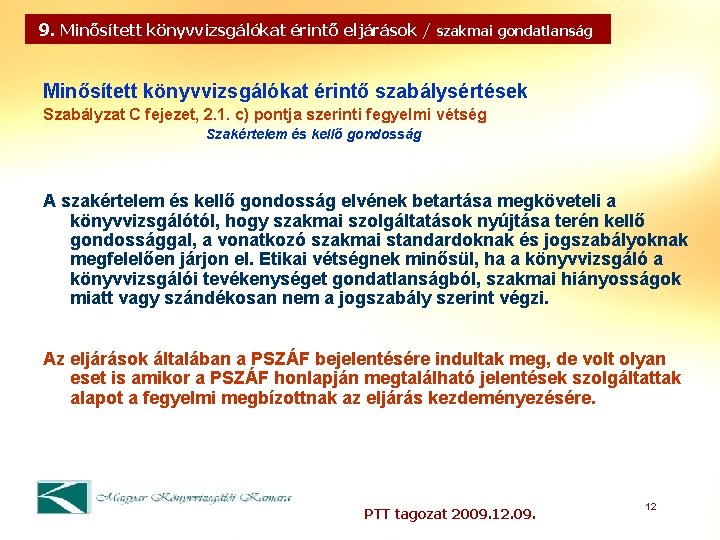 9. Minősített könyvvizsgálókat érintő eljárások / szakmai gondatlanság Minősített könyvvizsgálókat érintő szabálysértések Szabályzat C