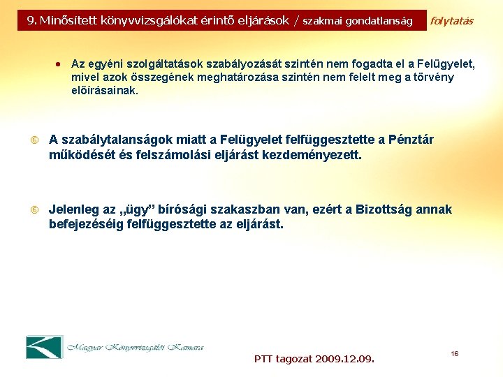 9. Minősített könyvvizsgálókat érintő eljárások / szakmai gondatlanság folytatás · Az egyéni szolgáltatások szabályozását