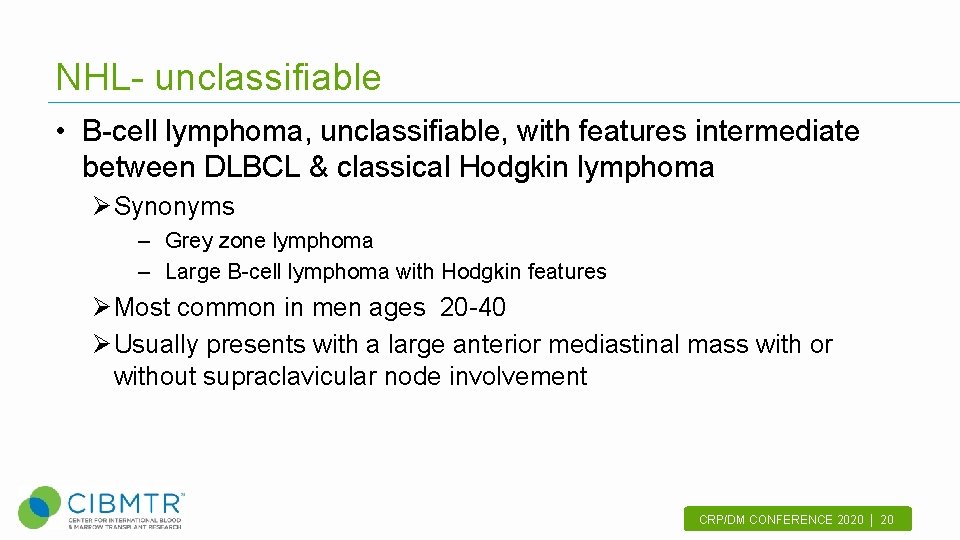 NHL- unclassifiable • B-cell lymphoma, unclassifiable, with features intermediate between DLBCL & classical Hodgkin