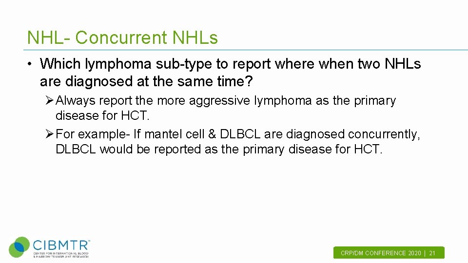 NHL- Concurrent NHLs • Which lymphoma sub-type to report where when two NHLs are