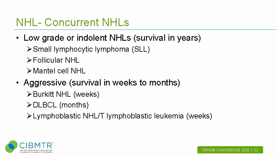 NHL- Concurrent NHLs • Low grade or indolent NHLs (survival in years) Ø Small