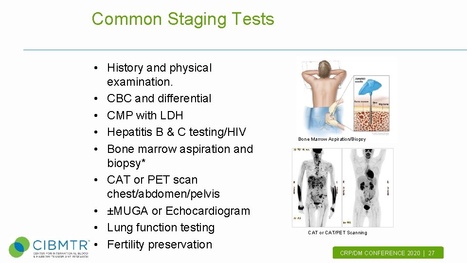 Common Staging Tests • History and physical examination. • CBC and differential • CMP