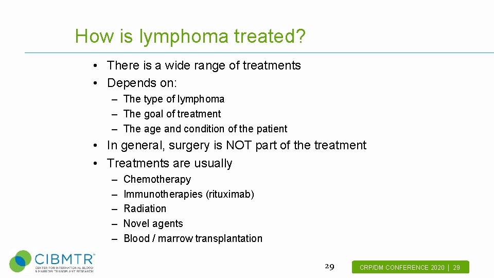 How is lymphoma treated? • There is a wide range of treatments • Depends