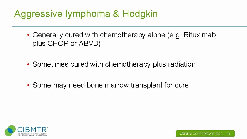 Aggressive lymphoma & Hodgkin • Generally cured with chemotherapy alone (e. g. Rituximab plus