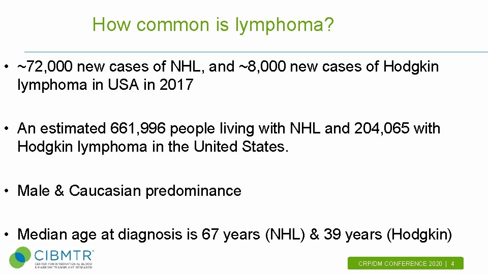How common is lymphoma? • ~72, 000 new cases of NHL, and ~8, 000