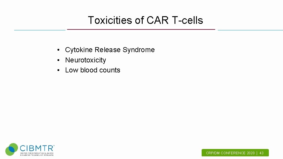 Toxicities of CAR T-cells • Cytokine Release Syndrome • Neurotoxicity • Low blood counts