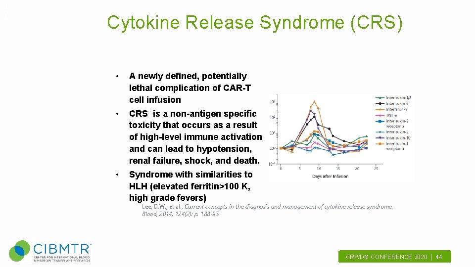 4 4 Cytokine Release Syndrome (CRS) • A newly defined, potentially lethal complication of