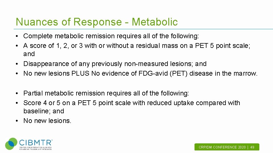 Nuances of Response - Metabolic • Complete metabolic remission requires all of the following:
