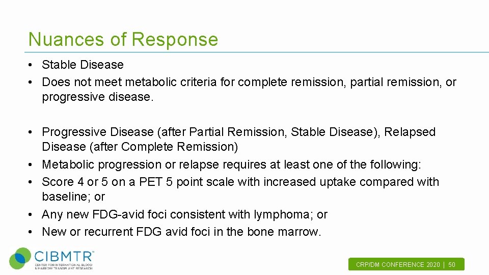 Nuances of Response • Stable Disease • Does not meet metabolic criteria for complete