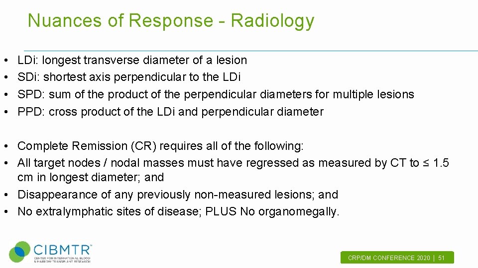 Nuances of Response - Radiology • • LDi: longest transverse diameter of a lesion