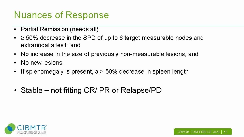 Nuances of Response • Partial Remission (needs all) • ≥ 50% decrease in the