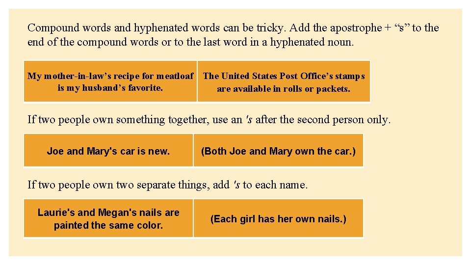 Compound words and hyphenated words can be tricky. Add the apostrophe + “s” to