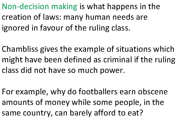 Non-decision making is what happens in the creation of laws: many human needs are