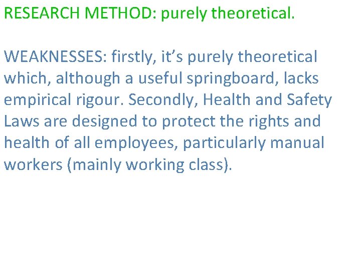 RESEARCH METHOD: purely theoretical. WEAKNESSES: firstly, it’s purely theoretical which, although a useful springboard,