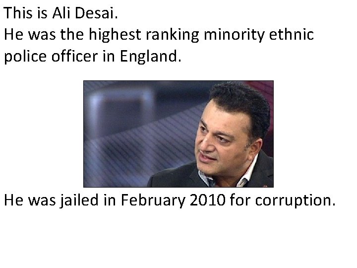 This is Ali Desai. He was the highest ranking minority ethnic police officer in