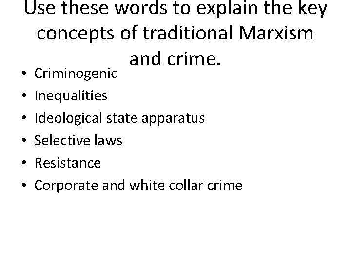 Use these words to explain the key concepts of traditional Marxism and crime. •