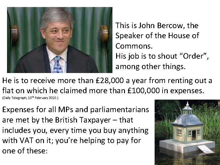 This is John Bercow, the Speaker of the House of Commons. His job is