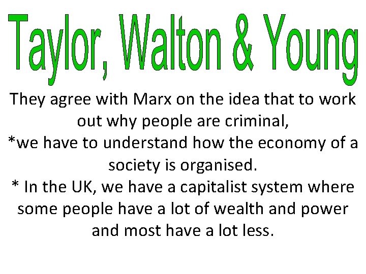 They agree with Marx on the idea that to work out why people are