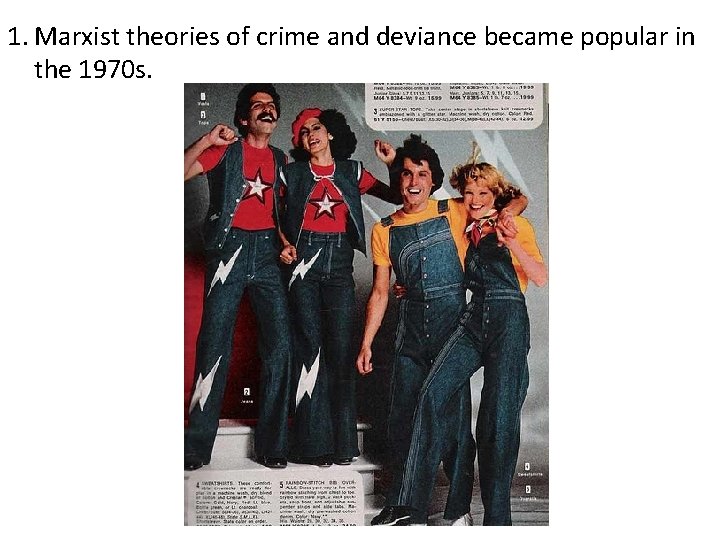 1. Marxist theories of crime and deviance became popular in the 1970 s. 