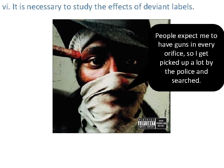 vi. It is necessary to study the effects of deviant labels. People expect me