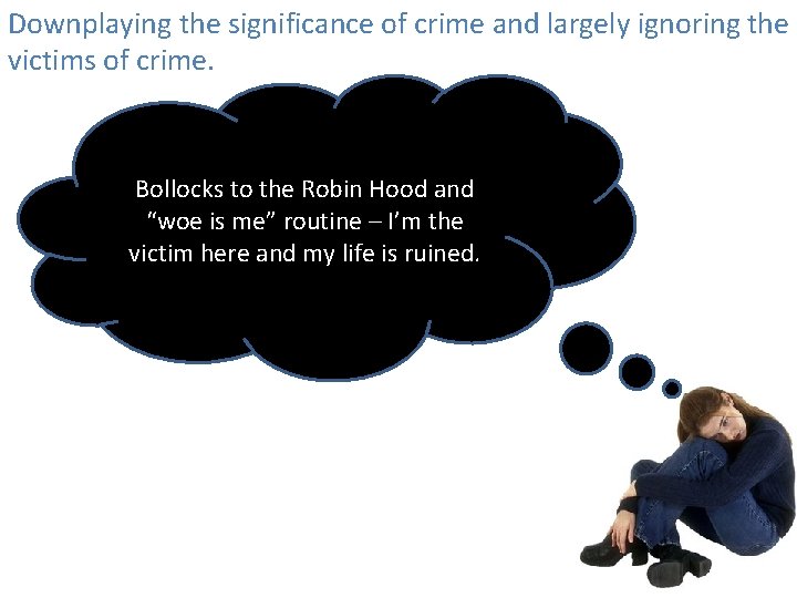 Downplaying the significance of crime and largely ignoring the victims of crime. Bollocks to