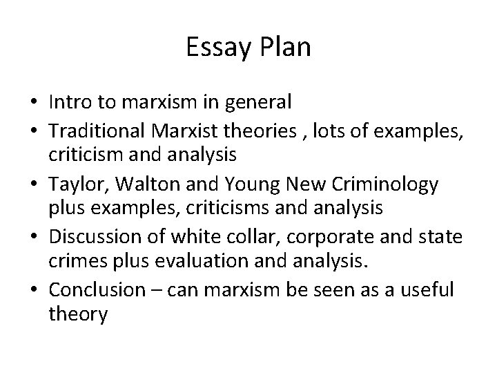 Essay Plan • Intro to marxism in general • Traditional Marxist theories , lots