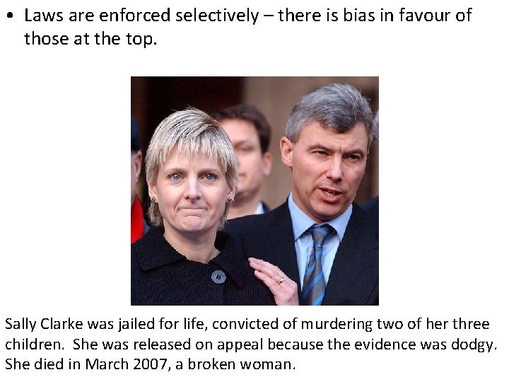  • Laws are enforced selectively – there is bias in favour of those
