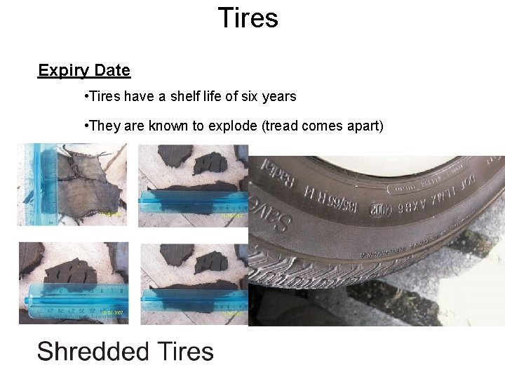 Tires Expiry Date • Tires have a shelf life of six years • They